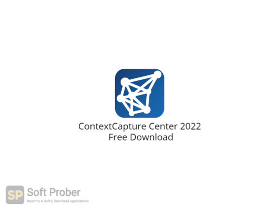 ContextCapture Center 2022 Free Download-Softprober.com