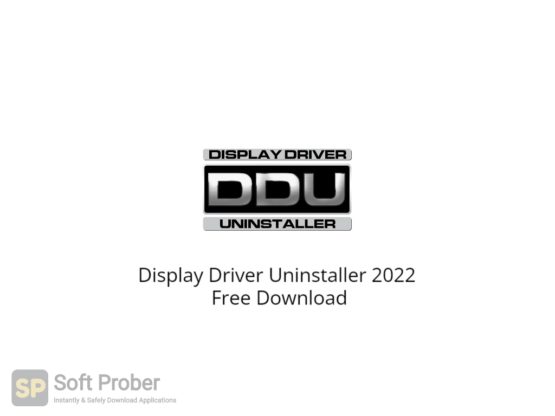 Display Driver Uninstaller 2022 Free Download-Softprober.com