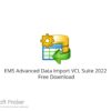 EMS Advanced Data Import VCL Suite 2022 Free Download