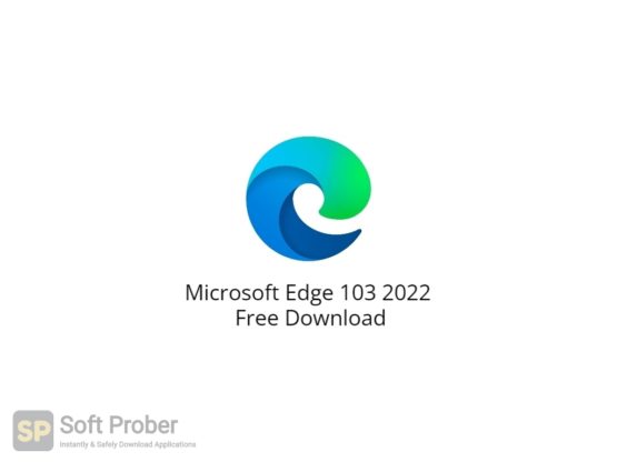 Microsoft Edge 103 2022 Free Download-Softprober.com
