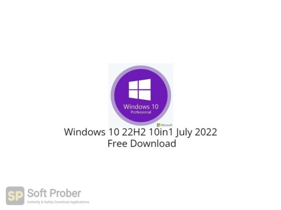 Windows 10 22H2 10in1 July 2022 Free Download-Softprober.com