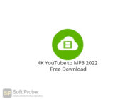 4K YouTube to MP3 2022 Free Download-Softprober.com