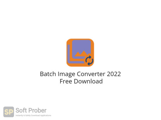 Batch Image Converter 2022 Free Download-Softprober.com