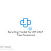 FoneDog Toolkit for iOS 2022 Free Download