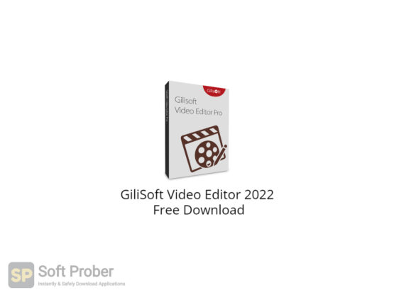 GiliSoft Video Editor 2022 Free Download-Softprober.com