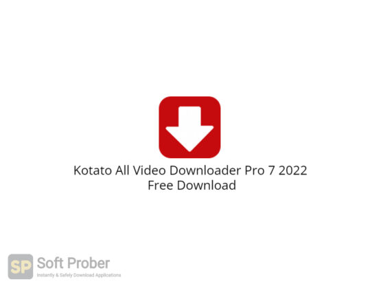 Kotato All Video Downloader Pro 7 2022 Free Download-Softprober.com