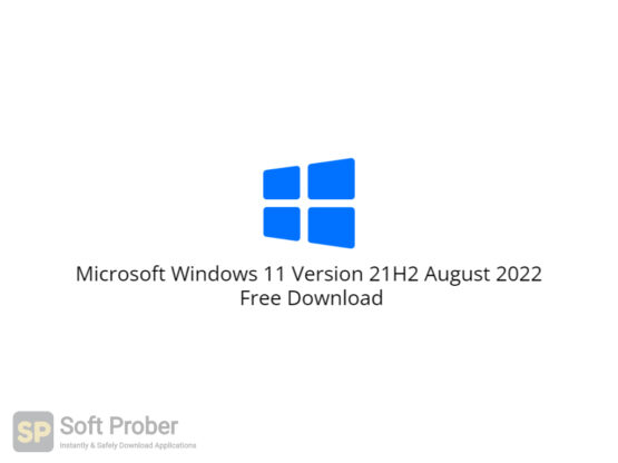 Microsoft Windows 11 Version 21H2 August 2022 Free Download-Softprober.com