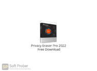 Privacy Eraser Pro 2022 Free Download-Softprober.com