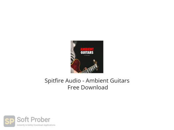 Spitfire Audio Ambient Guitars Free Download-Softprober.com