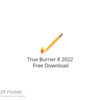 True Burner 8 2022 Free Download