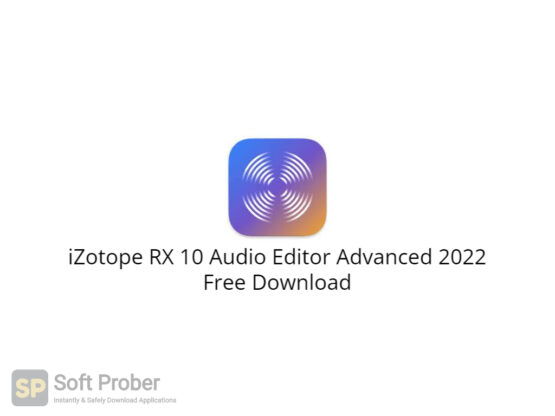 iZotope RX 10 Audio Editor Advanced 2022 Free Download-Softprober.com