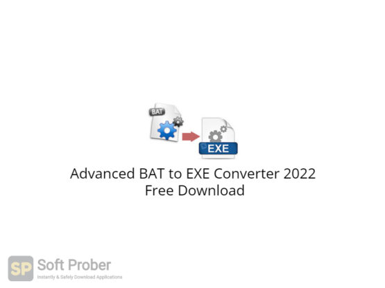 Advanced BAT to EXE Converter 2022 Free Download-Softprober.com