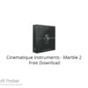 Cinematique Instruments – Marble 2 2022 Free Download