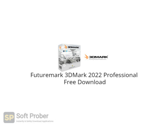 Futuremark 3DMark 2022 Professional Free Download-Softprober.com