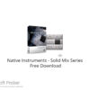 Native Instruments – Solid Mix Series 2022 Free Download