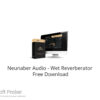 Neunaber Audio – Wet Reverberator 2022 Free Download