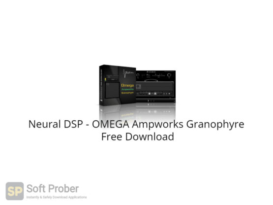 Neural DSP OMEGA Ampworks Granophyre Free Download-Softprober.com