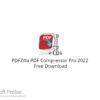PDFZilla PDF Compressor Pro 2022 Free Download