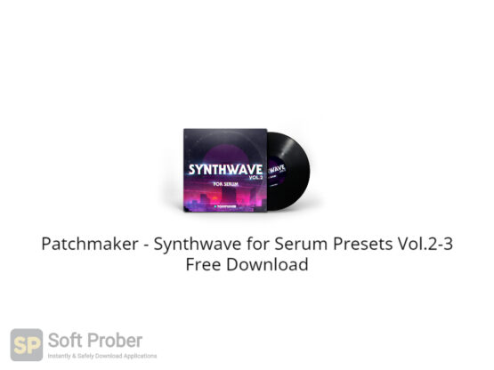 Patchmaker Synthwave for Serum Presets Vol.2 3 Free Download-Softprober.com