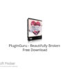 PlugInGuru – Beautifully Broken 2022 Free Download