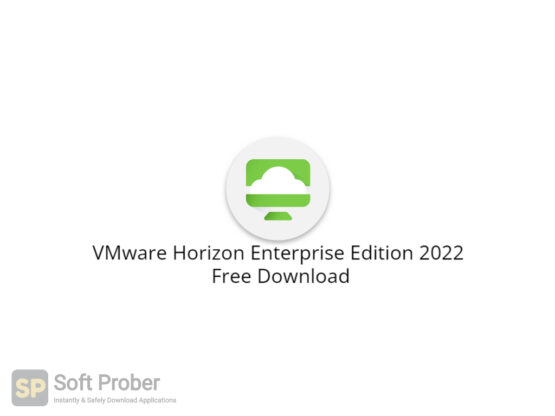 VMware Horizon Enterprise Edition 2022 Free Download-Softprober.com