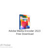 Adobe Media Encoder 2023 Free Download