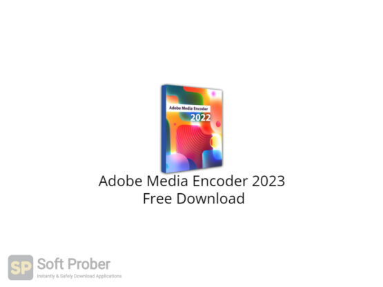 Adobe Media Encoder 2023 Free Download-Softprober.com