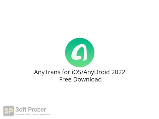 AnyTrans for iOS_AnyDroid 2022 Free Download-Softprober.com