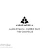 Audio Imperia – EMBER 2022 Free Download