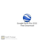 Google Earth Pro 2022 Free Download-Softprober.com