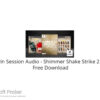 In Session Audio – Shimmer Shake Strike 2 2022 Free Download
