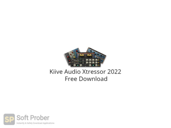 Kiive Audio Xtressor 2022 Free Download-Softprober.com