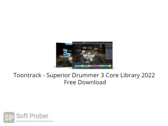 Toontrack Superior Drummer 3 Core Library 2022 Free Download-Softprober.com