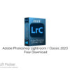 Adobe Photoshop Lightroom / Classic 2023  Free Download