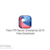 Titan FTP Server Enterprise 2019  Free Download