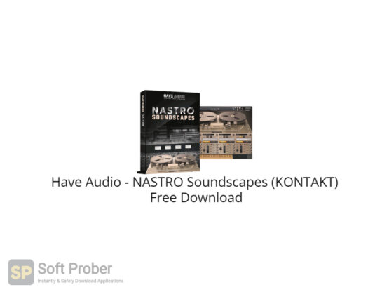 Have Audio NASTRO Soundscapes (KONTAKT) Free Download-Softprober.com