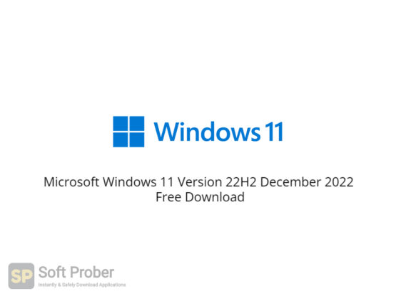 Microsoft Windows 11 Version 22H2 December 2022 Free Download-Softprober.com